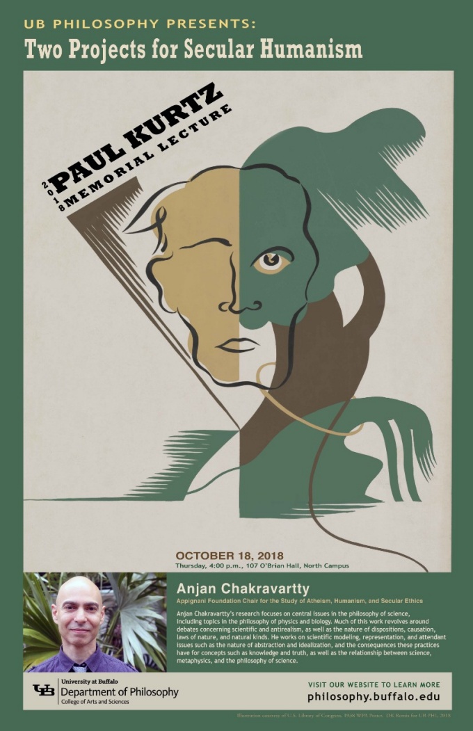 4:00 p.m., O'Brian Hall 107 (located in the UB Law School) Anjan Chakravartty, "Two Projects for Secular Humanism" Appignani Foundation Chair Department of Philosophy, University of Miami. 