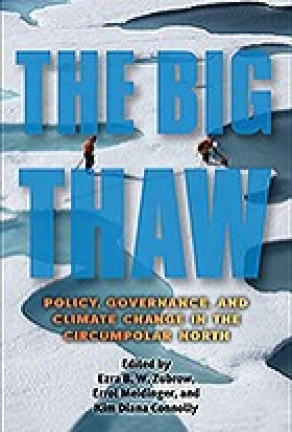 The Big Thaw: Policy, Governance, and Climate Change in the Circumpolar North (SUNY series in Environmental Governance: Local-Regional-Global Interactions). 