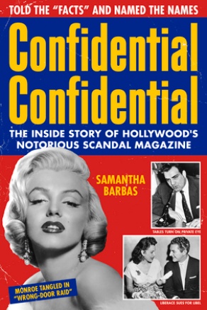 Confidential Confidential: The Inside Story of Hollywood's Notorious Scandal Magazine. 