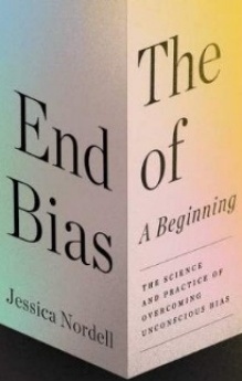 A photo of a book with "The End of Bias A beginning by Jessica Nordell". 