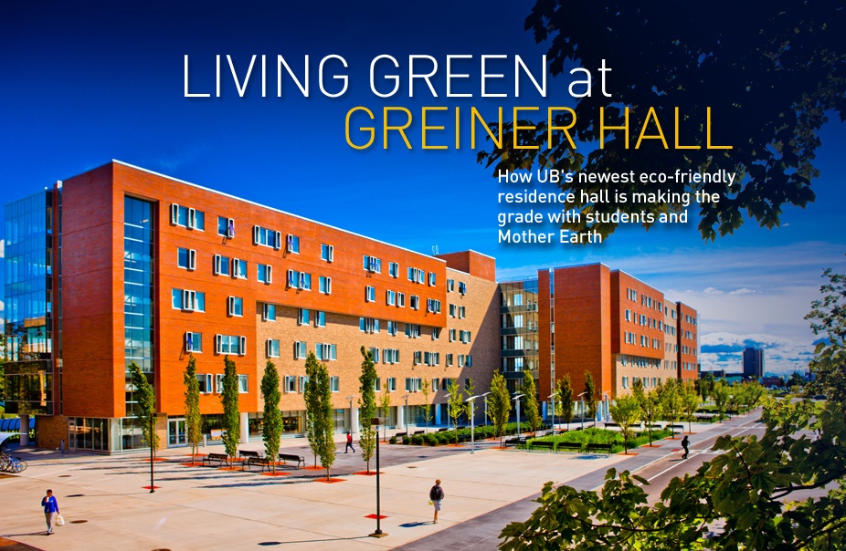 Living Green at Greiner Hall: How UB's newest eco-friendly residence hall is making the grade with students and mother earth. 