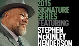 Graphic promoting 2015 Signature Series featuring Stephen McKinley Henderson. 