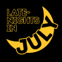 "LATE-NIGHTS IN" next to "JULY" overlaying a graphic of a yellow crescent moon. 