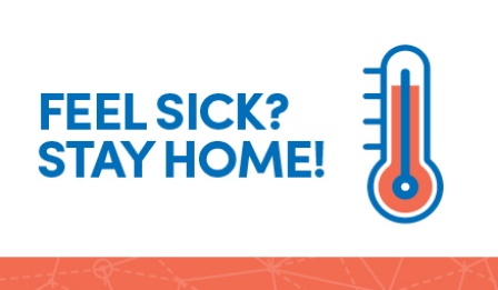 Feel Sick? Stay Home. 