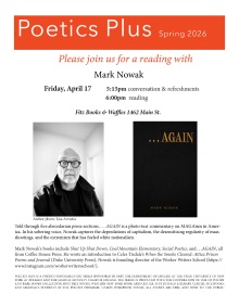 Flyer with information on Nowak event, with author photo and cover photo of his book ...Again. Author bio: Mark Nowak&rsquo;s books include Shut Up Shut Down, Coal Mountain Elementary, Social Poetics, and &hellip;AGAIN, all from Coffee House Press. He wrote an introduction to Celes Tisdale&rsquo;s When the Smoke Cleared: Attica Prison Poems and Journal (Duke University Press). Nowak is founding director of the Worker Writers School (https://www.instagram.com/workerwritersschool/). 