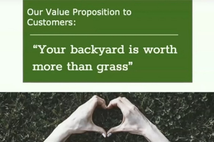 Presentation slide from "10 in 10 Design Challenge" reading, "Our value proposition to customers: Your backyard is worth more than grass.". 