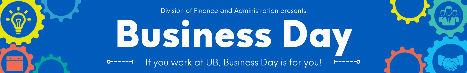 A graphical banner with the text, "Finanace and Administration presents: Business Day.". 