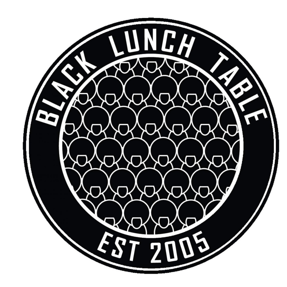 a logo for Black Lunch Table, a black circle with text that reads "Black Lunch Table, Est. 2005.". 