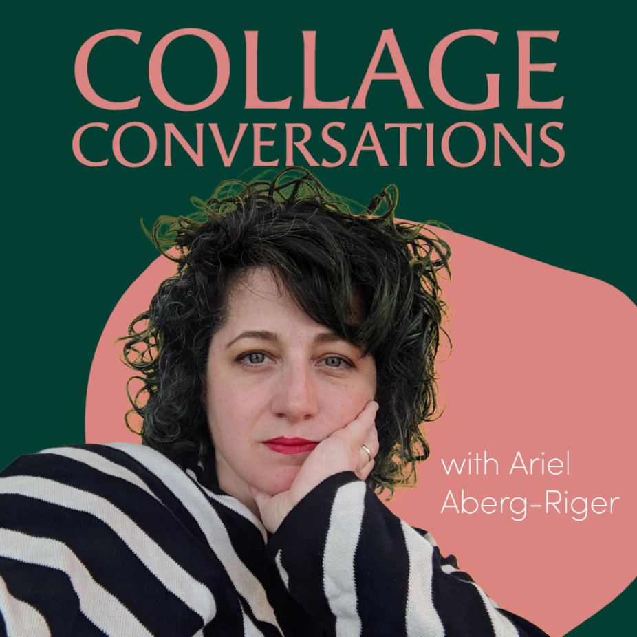 A graphic reading "collage Conversations with Ariel Aberg-Riger" and a headshot of Ariel, a white woman with short wavy hair wearing a black and white striped top. 