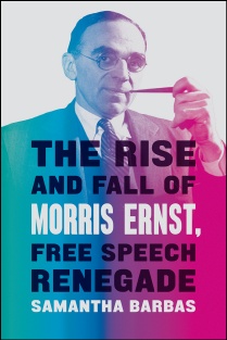 The Rise and Fall of Morris Ernst: Free Speech Renegade (University of Chicago Press, 2021). 