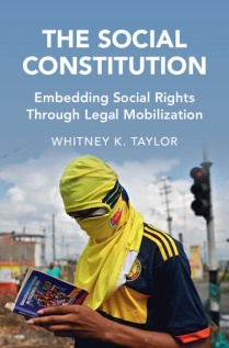 Book Cover: The Social Constitution: Embedding Social Rights Through Legal Mobilization (2023 CUP) Cambridge Studies in Law and Society. 