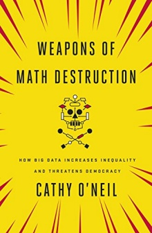 Image of the bookcover of Weapons of Math Destruction by Cathy O'Neil. 