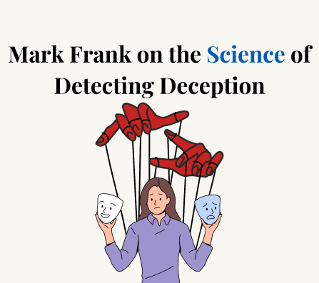 Graphic on Mark Frank explaining the science of detecting deception. 