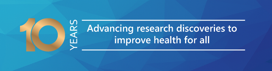 Graphic stating "10 YEARS: Advancing research discoveries to improve health for all". 