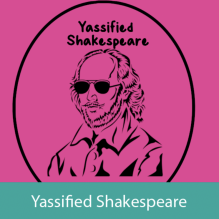 Yassified Shakespeare. 