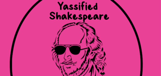 Yassified Shakespeare. 