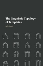 Cover image of "The Linguistic Typology of Templates" by Jeff Good. 