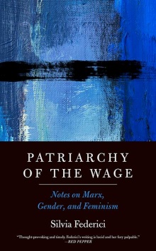 A blue book with the words "Patriarchy Of The Wage" "Notes on Marx, Gender, and Feminism" Silvia Federici. 