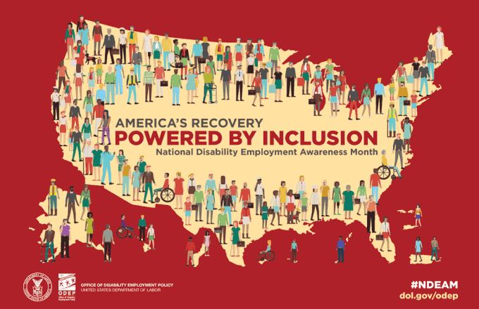 An image of the US with approximately 50 people standing on top of the nation representing many forms of diversity. The text read's "America's Recovery Powered by Inclusion. National Disability Awareness Month". 