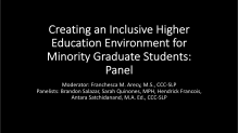 First slide preview of Creating an Inclusive Higher Education Environment for Minority Graduate Students: Panel presentation. 