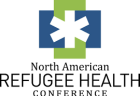 North American Refugee Health Conference. 