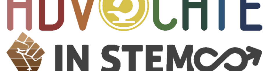 Logo in the rainbow colors, with the words "ADVOCATE IN STEM." Includes a brown fist "power" iconic symbol, as well as a gender fluid symbol. 