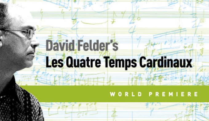 David Felder's "Les Quatres Temps Cardinaux" World Premiere. 