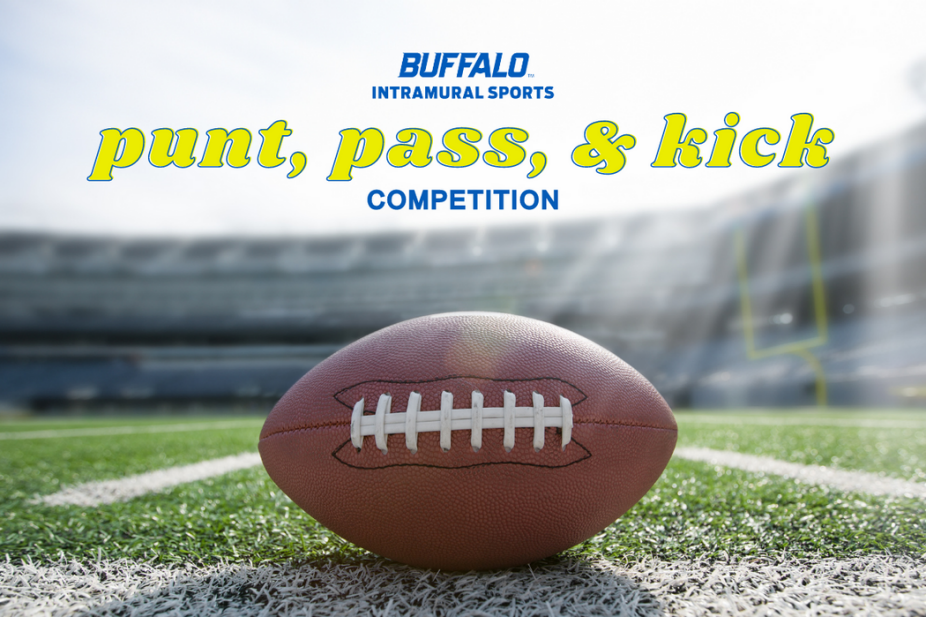 BUFFALO+Intramural Sports stacked lock-up in UB Blue above "punt, pass, & kick COMPETITION" in UB Blue and Greiner Green overlaying an image of a football placed on a turf field with the stadium blurred in the background. 