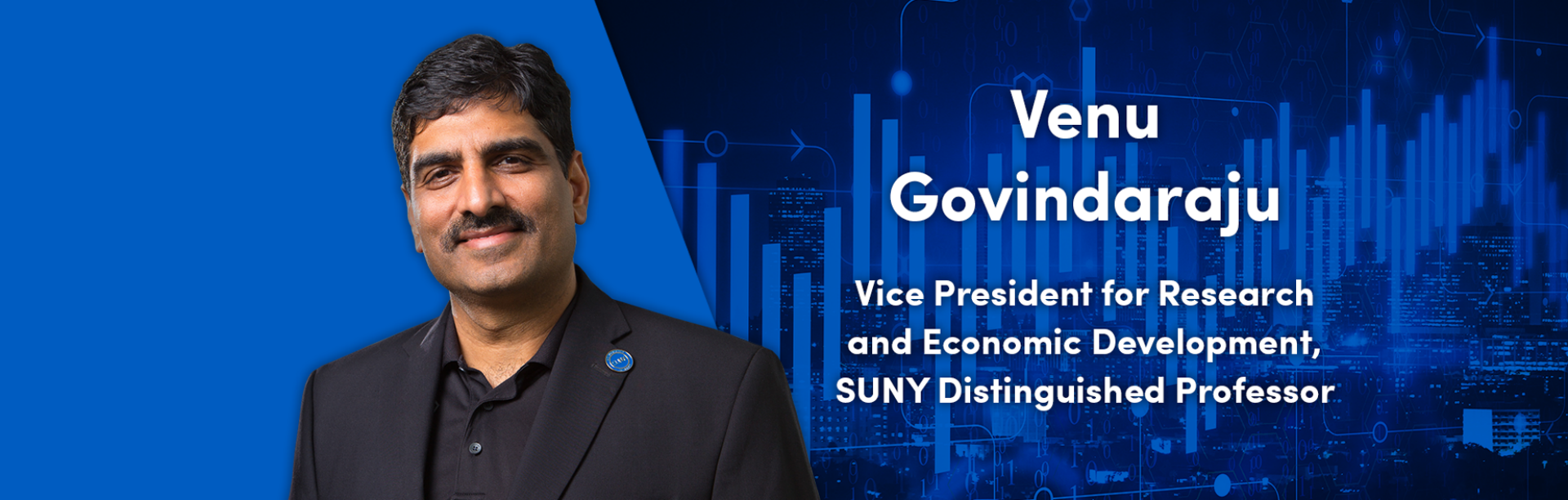 Venu Govindaraju, PhD Vice President for Research and Economic Development. 