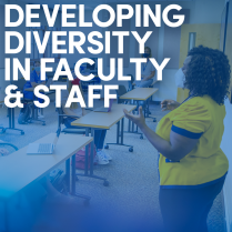 Developing diversity in faculty & staff. 