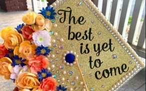 Personalized grad cap: the best is yet to come. 