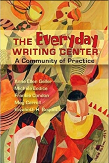 Zoom image: Everyday Writing Center: A Community of Practice. (2007). By Anne Geller, Michelle Eodice, Frankie Condon, Meg Carrol and Elizabeth Boquet. University Press of Colorado. 